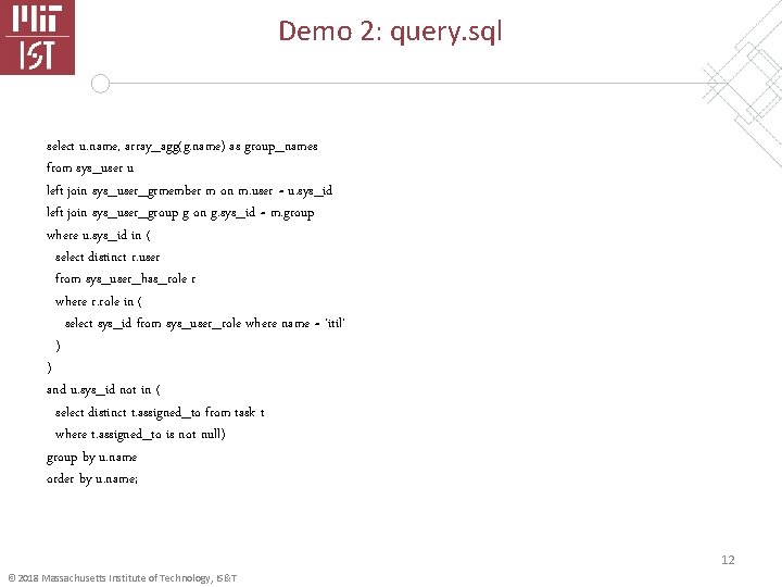 Demo 2: query. sql select u. name, array_agg(g. name) as group_names from sys_user u