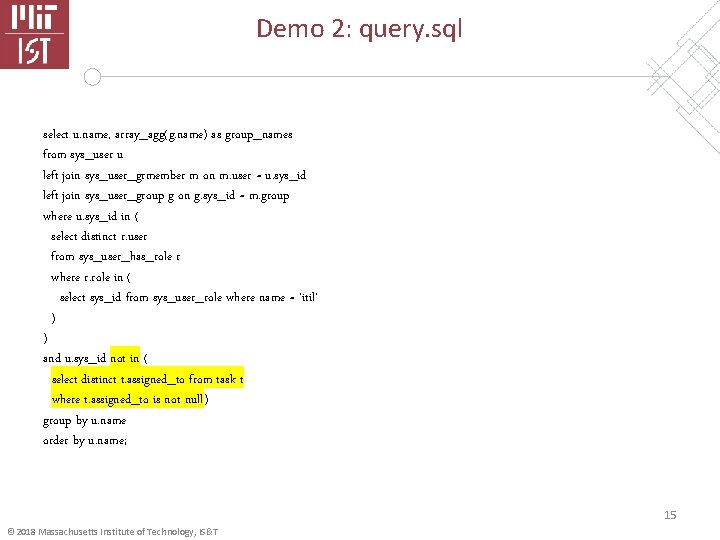 Demo 2: query. sql select u. name, array_agg(g. name) as group_names from sys_user u
