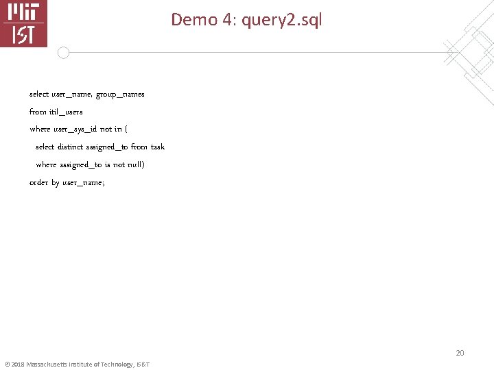 Demo 4: query 2. sql select user_name, group_names from itil_users where user_sys_id not in