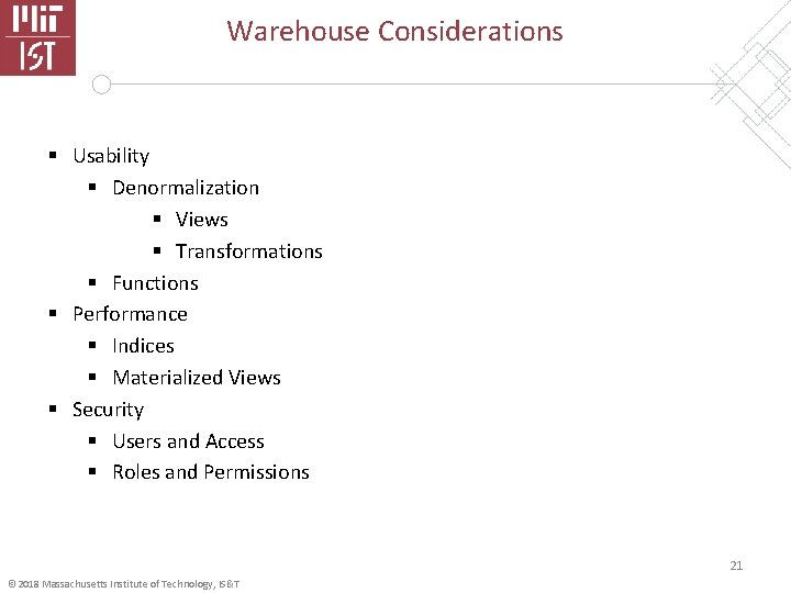 Warehouse Considerations § Usability § Denormalization § Views § Transformations § Functions § Performance