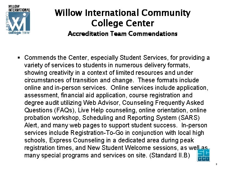 Willow International Community College Center Accreditation Team Commendations § Commends the Center, especially Student