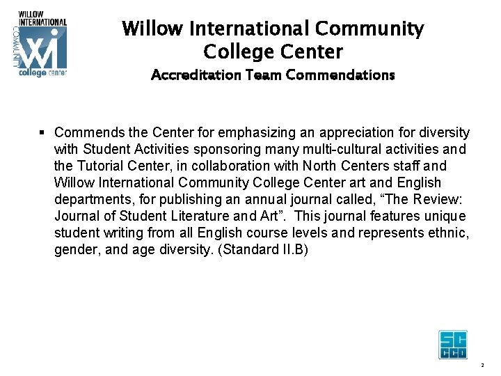 Willow International Community College Center Accreditation Team Commendations § Commends the Center for emphasizing