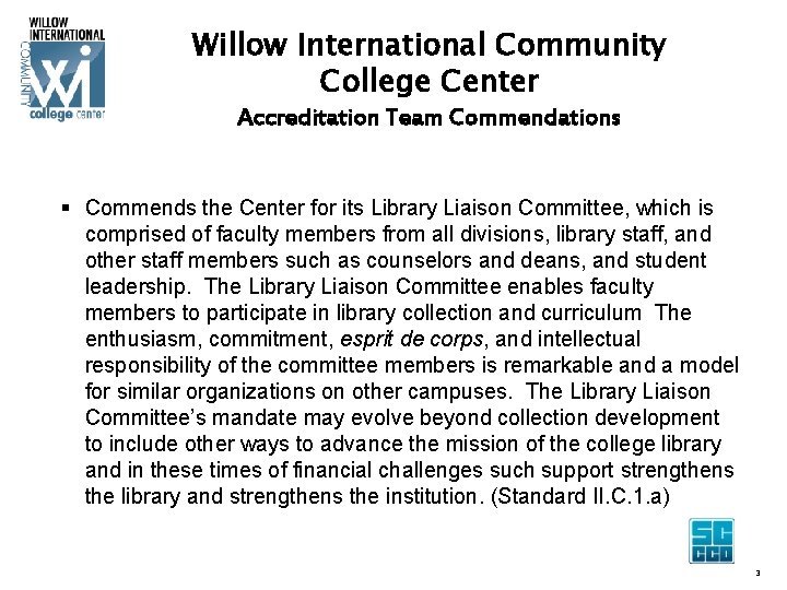 Willow International Community College Center Accreditation Team Commendations § Commends the Center for its