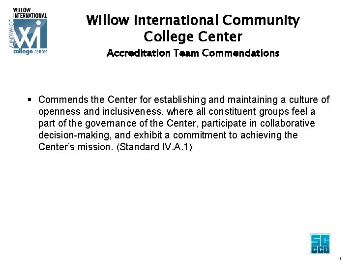 Willow International Community College Center Accreditation Team Commendations § Commends the Center for establishing