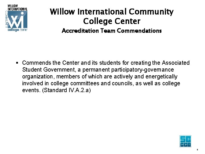 Willow International Community College Center Accreditation Team Commendations § Commends the Center and its