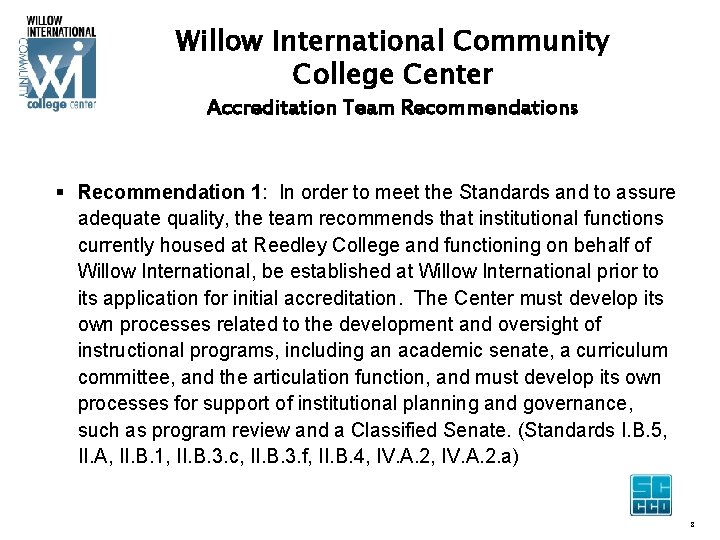 Willow International Community College Center Accreditation Team Recommendations § Recommendation 1: In order to