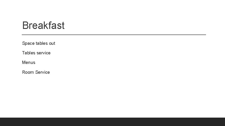Breakfast Space tables out Tables service Menus Room Service 