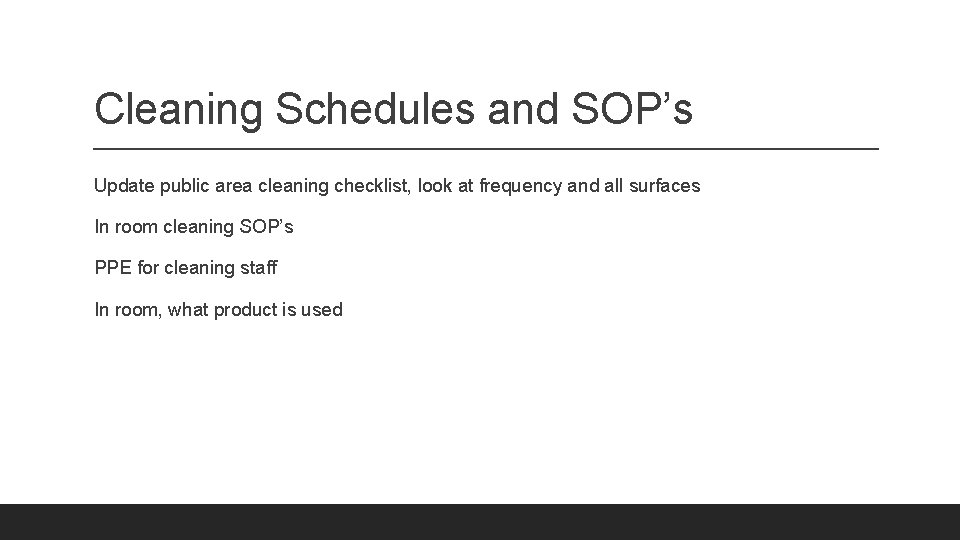 Cleaning Schedules and SOP’s Update public area cleaning checklist, look at frequency and all