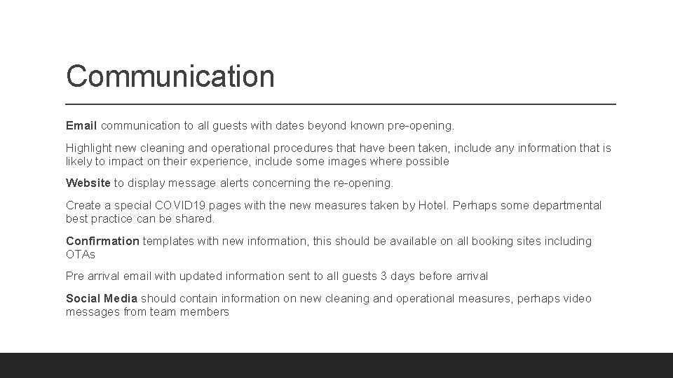 Communication Email communication to all guests with dates beyond known pre-opening. Highlight new cleaning