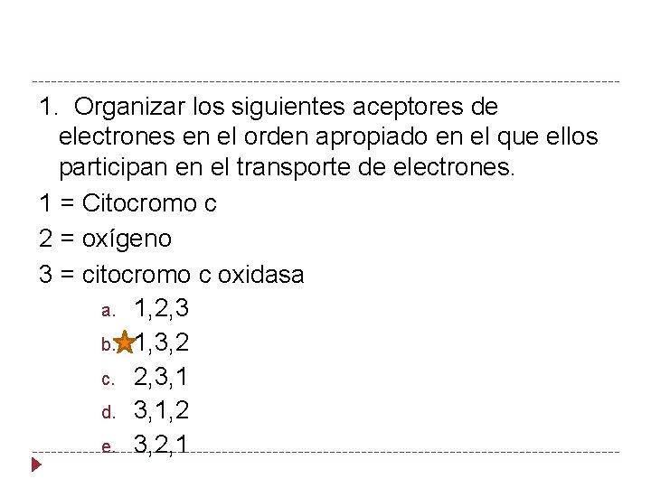 1. Organizar los siguientes aceptores de electrones en el orden apropiado en el que