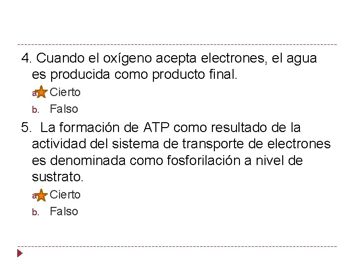 4. Cuando el oxígeno acepta electrones, el agua es producida como producto final. a.