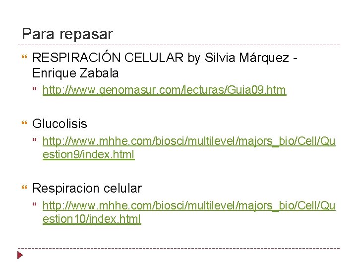 Para repasar RESPIRACIÓN CELULAR by Silvia Márquez Enrique Zabala Glucolisis http: //www. genomasur. com/lecturas/Guia