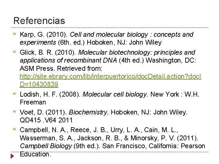 Referencias Karp, G. (2010). Cell and molecular biology : concepts and experiments (6 th.
