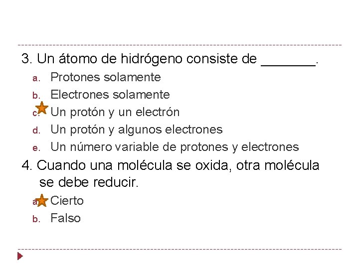 3. Un átomo de hidrógeno consiste de _______. a. b. c. d. e. Protones