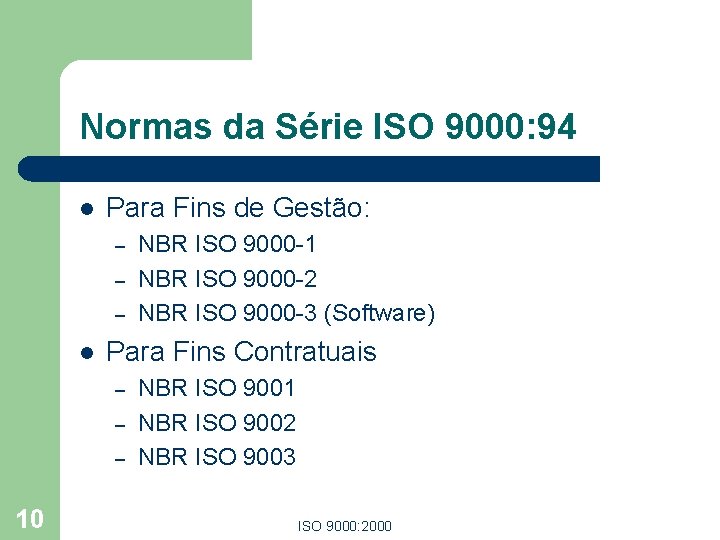 Normas da Série ISO 9000: 94 l Para Fins de Gestão: – – –