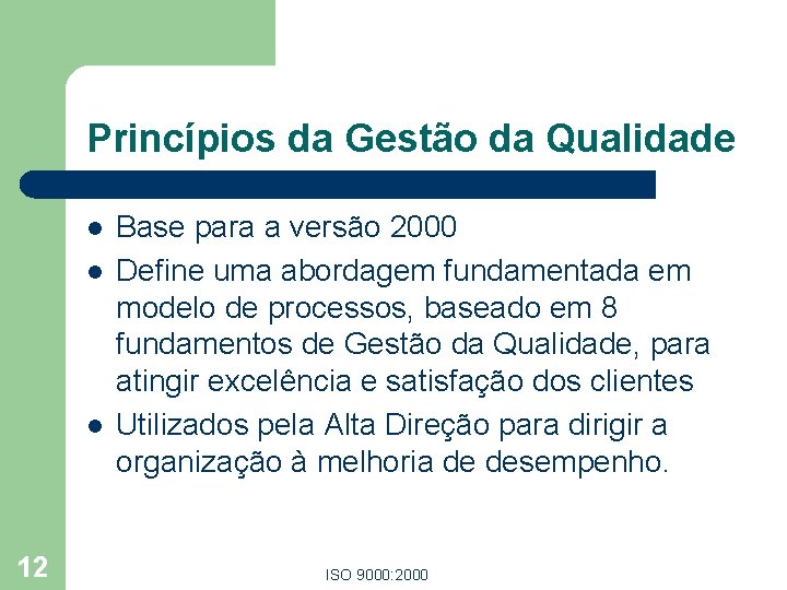 Princípios da Gestão da Qualidade l l l 12 Base para a versão 2000