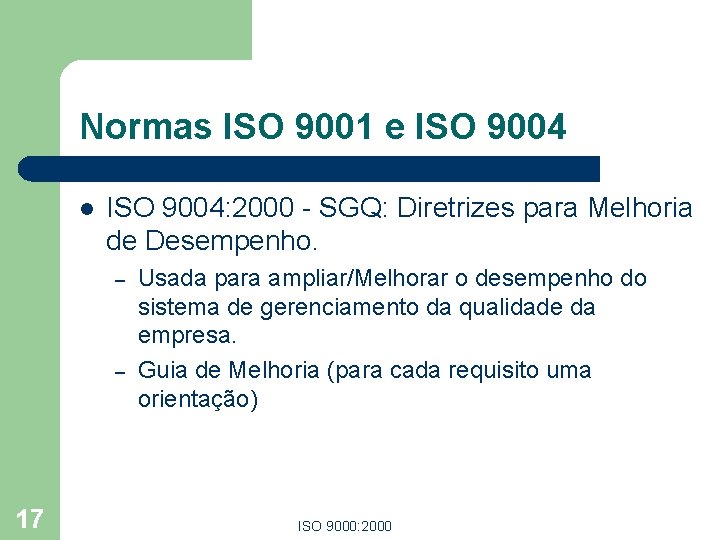Normas ISO 9001 e ISO 9004 l ISO 9004: 2000 - SGQ: Diretrizes para