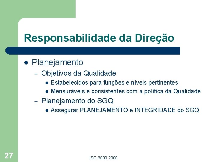 Responsabilidade da Direção l Planejamento – Objetivos da Qualidade l l – Planejamento do