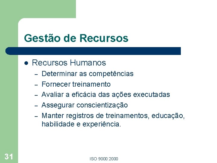 Gestão de Recursos l Recursos Humanos – – – 31 Determinar as competências Fornecer