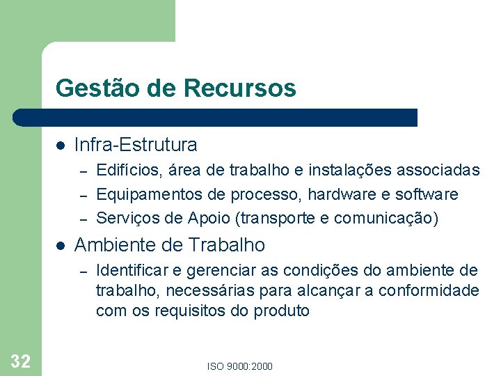 Gestão de Recursos l Infra-Estrutura – – – l Ambiente de Trabalho – 32