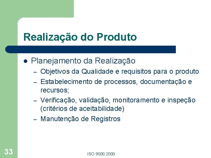 Realização do Produto l Planejamento da Realização – – 33 Objetivos da Qualidade e