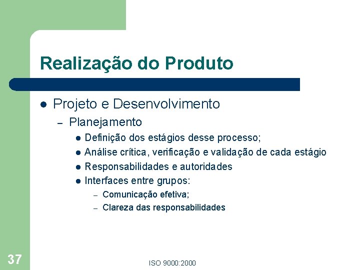 Realização do Produto l Projeto e Desenvolvimento – Planejamento l l Definição dos estágios