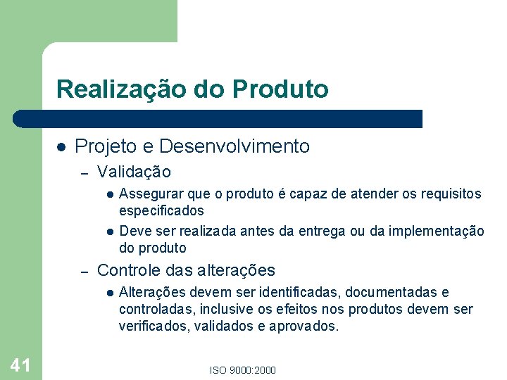Realização do Produto l Projeto e Desenvolvimento – Validação l l – Controle das