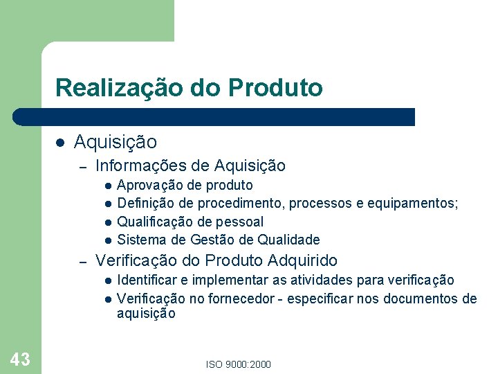 Realização do Produto l Aquisição – Informações de Aquisição l l – Verificação do