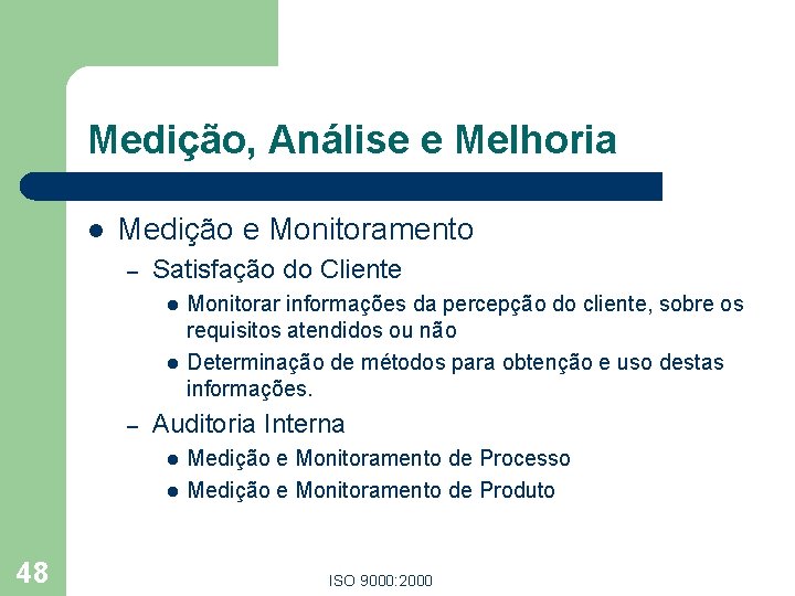 Medição, Análise e Melhoria l Medição e Monitoramento – Satisfação do Cliente l l
