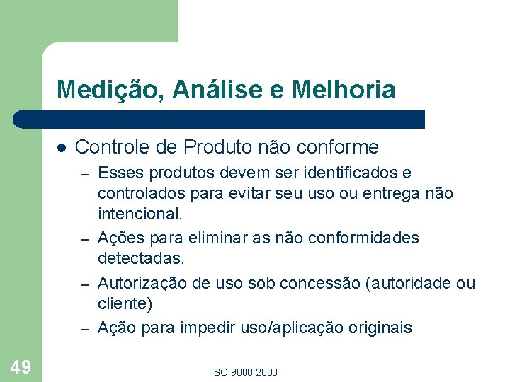 Medição, Análise e Melhoria l Controle de Produto não conforme – – 49 Esses