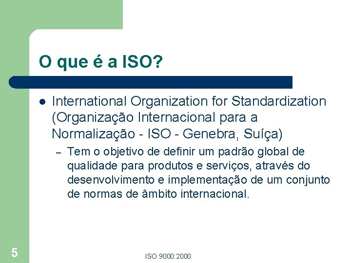 O que é a ISO? l International Organization for Standardization (Organização Internacional para a