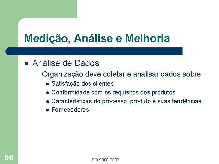 Medição, Análise e Melhoria l Análise de Dados – Organização deve coletar e analisar