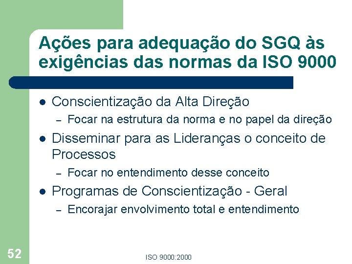 Ações para adequação do SGQ às exigências das normas da ISO 9000 l Conscientização