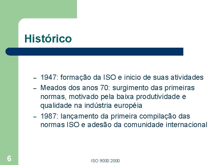 Histórico – – – 6 1947: formação da ISO e inicio de suas atividades
