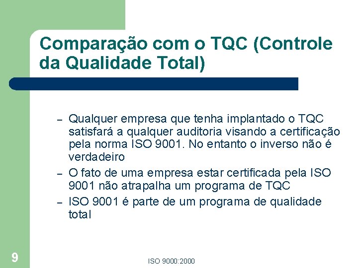 Comparação com o TQC (Controle da Qualidade Total) – – – 9 Qualquer empresa