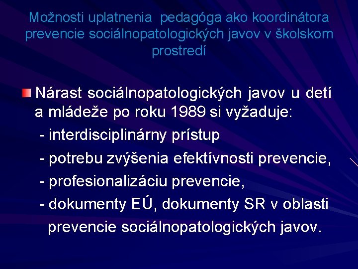 Možnosti uplatnenia pedagóga ako koordinátora prevencie sociálnopatologických javov v školskom prostredí Nárast sociálnopatologických javov