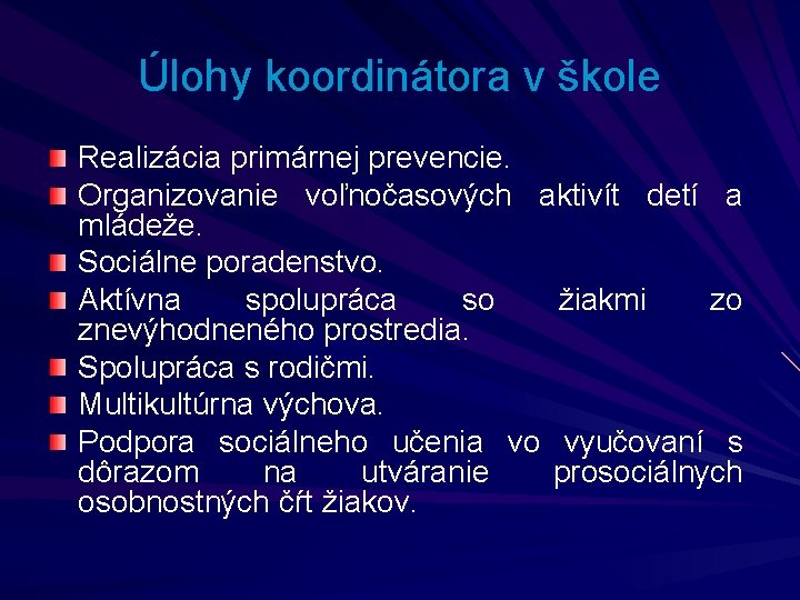 Úlohy koordinátora v škole Realizácia primárnej prevencie. Organizovanie voľnočasových aktivít detí a mládeže. Sociálne