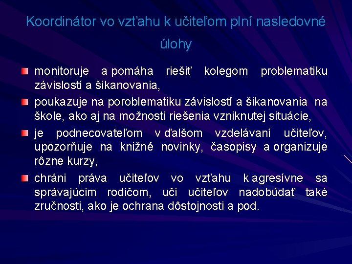 Koordinátor vo vzťahu k učiteľom plní nasledovné úlohy monitoruje a pomáha riešiť kolegom problematiku