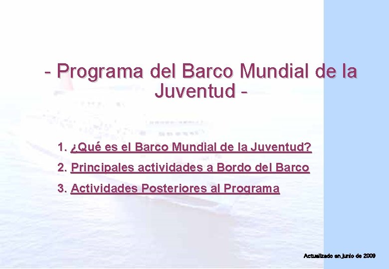 - Programa del Barco Mundial de la Juventud 1. ¿Qué es el Barco Mundial