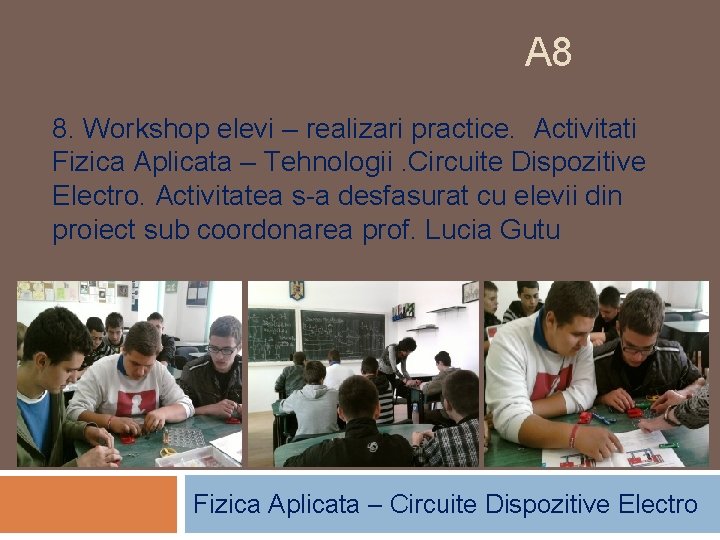 A 8 8. Workshop elevi – realizari practice. Activitati Fizica Aplicata – Tehnologii. Circuite