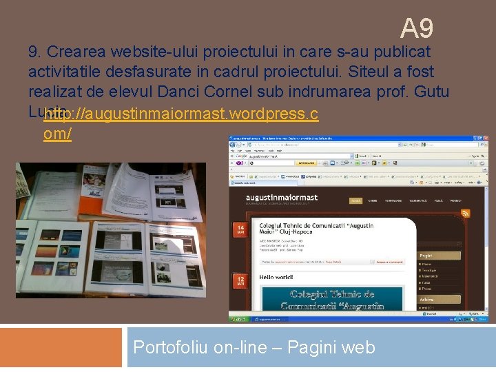 A 9 9. Crearea website-ului proiectului in care s-au publicat activitatile desfasurate in cadrul