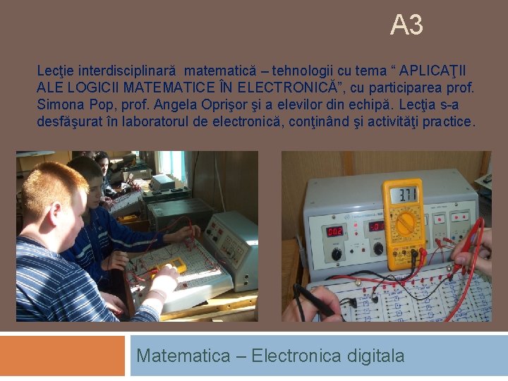 A 3 Lecţie interdisciplinară matematică – tehnologii cu tema “ APLICAŢII ALE LOGICII MATEMATICE