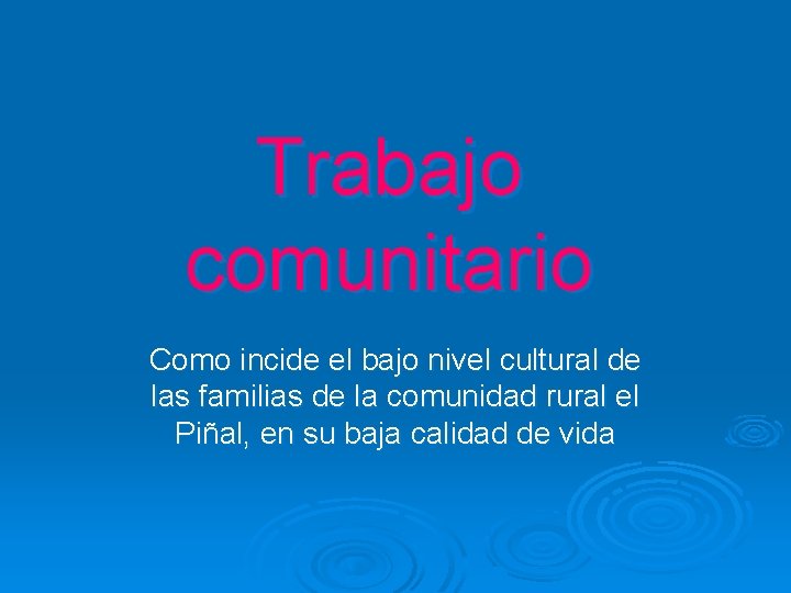 Trabajo comunitario Como incide el bajo nivel cultural de las familias de la comunidad