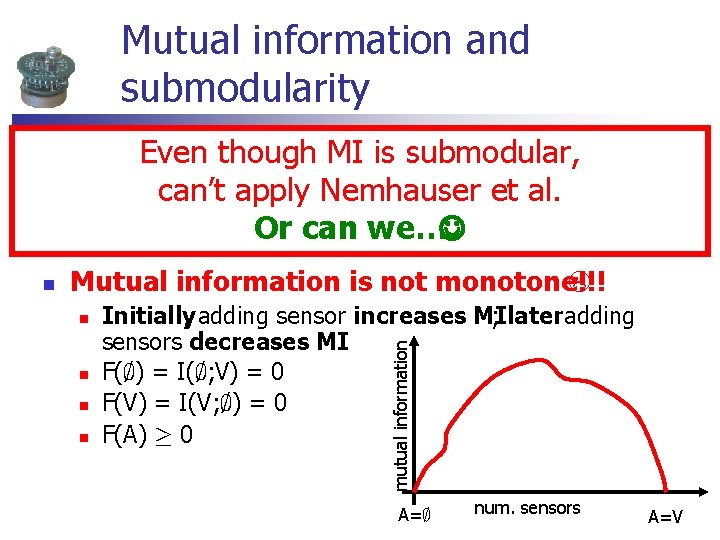 Mutual information and submodularity Mutual information submodular Even though MIis is submodular, n n Mutual information and submodularity Mutual information submodular Even though MIis is submodular, n n
