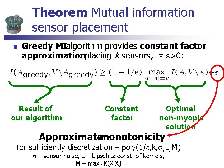 Theorem: Mutual information sensor placement n Greedy MIalgorithm provides constant factor approximation : placing Theorem: Mutual information sensor placement n Greedy MIalgorithm provides constant factor approximation : placing