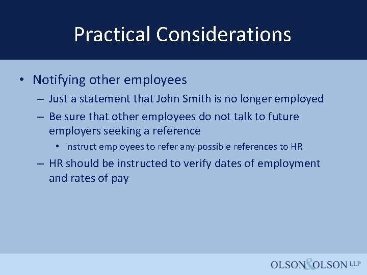Practical Considerations • Notifying other employees – Just a statement that John Smith is