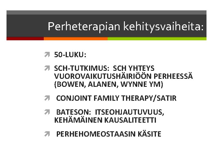 Perheterapian kehitysvaiheita: 50 -LUKU: SCH-TUTKIMUS: SCH YHTEYS VUOROVAIKUTUSHÄIRIÖÖN PERHEESSÄ (BOWEN, ALANEN, WYNNE YM) CONJOINT