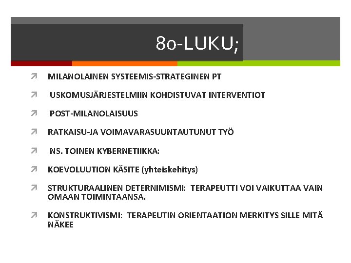 80 -LUKU; MILANOLAINEN SYSTEEMIS-STRATEGINEN PT USKOMUSJÄRJESTELMIIN KOHDISTUVAT INTERVENTIOT POST-MILANOLAISUUS RATKAISU-JA VOIMAVARASUUNTAUTUNUT TYÖ NS. TOINEN