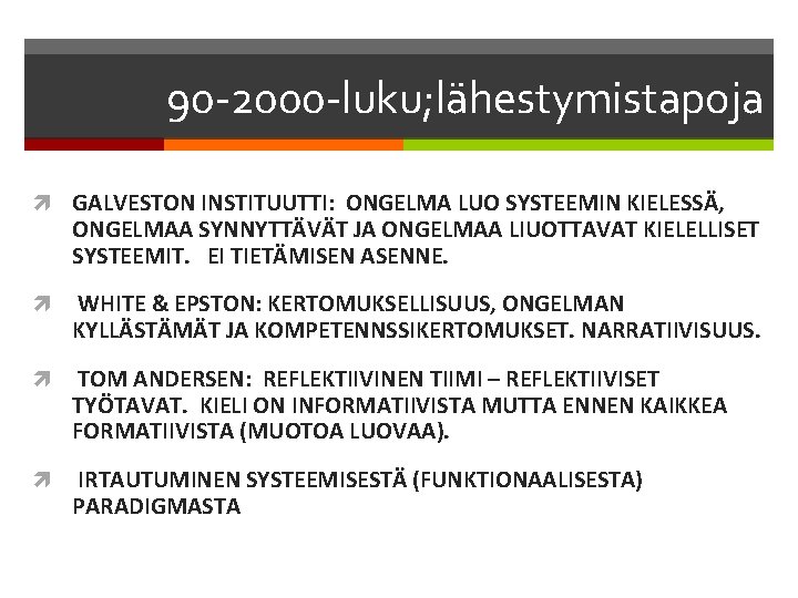 90 -2000 -luku; lähestymistapoja GALVESTON INSTITUUTTI: ONGELMA LUO SYSTEEMIN KIELESSÄ, ONGELMAA SYNNYTTÄVÄT JA ONGELMAA