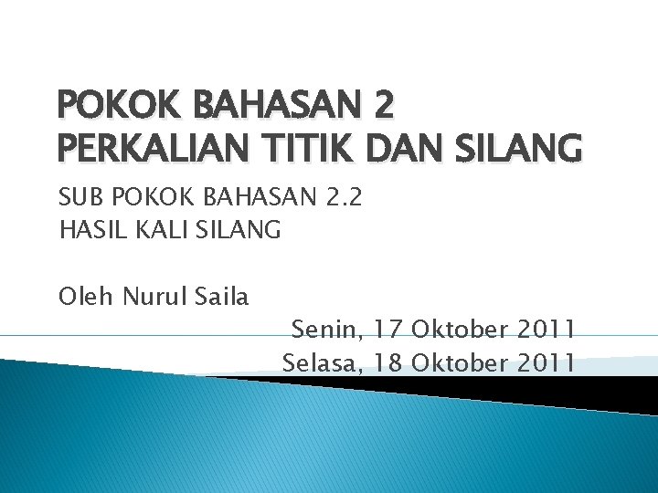POKOK BAHASAN 2 PERKALIAN TITIK DAN SILANG SUB POKOK BAHASAN 2. 2 HASIL KALI
